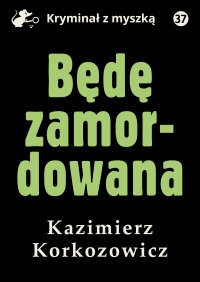 Będę zamordowana - Kazimierz Korkozowicz - ebook