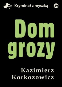 Dom grozy - Kazimierz Korkozowicz - ebook
