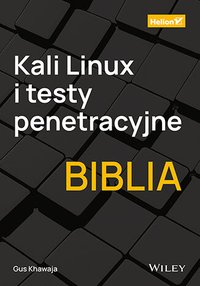 Kali Linux i testy penetracyjne. Biblia - Gus Khawaja - ebook