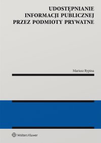Udostępnianie informacji publicznej przez podmioty prywatne - Mariusz Rypina - ebook