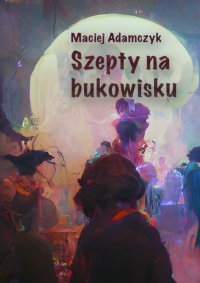 Szepty na bukowisku - Maciej Adamczyk - ebook