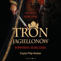 Tron Jagiellonów - Szymon Jędrusiak - audiobook