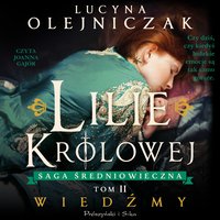 Lilie królowej. Wiedźmy - Lucyna Olejniczak - audiobook