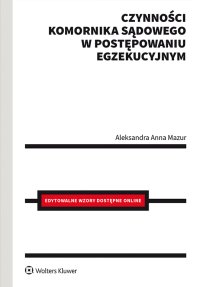 Czynności komornika sądowego w postępowaniu egzekucyjnym - Aleksandra Mazur - ebook