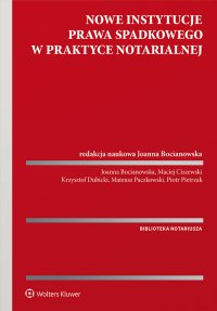 Nowe instytucje prawa spadkowego w praktyce notarialnej - Joanna Bocianowska - ebook