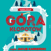 Góra kłopotów - Marek Stelar - audiobook