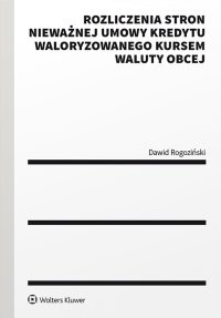 Rozliczenia stron nieważnej umowy kredytu waloryzowanego kursem waluty obcej - Dawid Rogoziński - ebook
