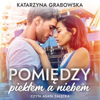Pomiędzy piekłem a niebem - Katarzyna Grabowska - audiobook