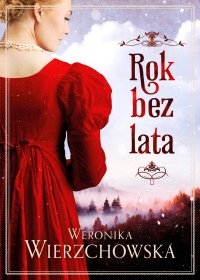 Rok bez lata - Weronika Wierzchowska - ebook