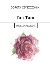 Tu i Tam - Dorota Czyszczonik - ebook