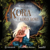 Kora i Koło Roku - Mira Daga - audiobook