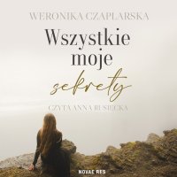 Wszystkie moje sekrety - Weronika Czaplarska - audiobook