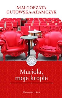 Mariola, moje krople - Małgorzata Gutowska-Adamczyk - ebook