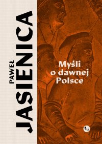 Myśli o dawnej Polsce - Paweł Jasienica - ebook