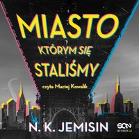 Miasto, którym się staliśmy - N.K. Jemisin - audiobook