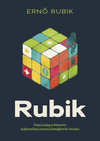 Rubik. Fascynująca historia najbardziej znanej łamigłówki świata - Enro Rubik - ebook