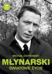 Młynarski. Światowe życie - Michał Ostrowski - ebook
