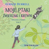 Moje ptaki, zwierzaki i krewni - Gerald Durrell - audiobook