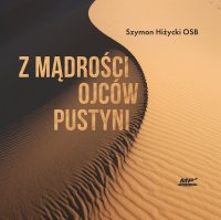 Z mądrości Ojców Pustyni - Szymon Hiżycki OSB - audiobook