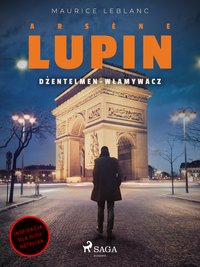 Arsène Lupin. Dżentelmen-włamywacz - Maurice Leblanc - ebook