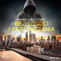 Bez litości i przebaczenia - Mariusz Leszczyński - audiobook