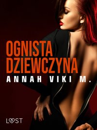 Ognista dziewczyna – opowiadanie erotyczne - Annah Viki M. - ebook