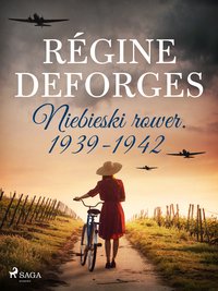 Niebieski rower. 1939-1942 - Régine Deforges - ebook