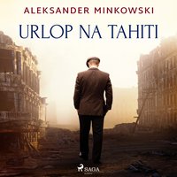Urlop na Tahiti - Aleksander Minkowski - audiobook