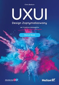 UXUI. Design Zoptymalizowany. Manual Book - Chris Badura - ebook