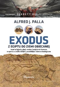 Exodus z Egiptu do Ziemi Obiecanej - dr Alfred J. Palla - ebook