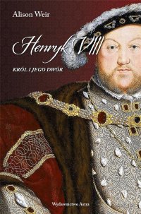 Henryk VIII. Król i jego dwór - Alison Weir - ebook