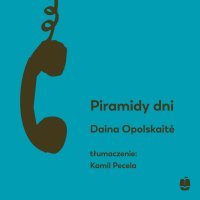Piramidy dni - Daina Opolskaitė - audiobook