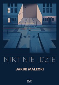 Nikt nie idzie - Jakub Małecki - ebook