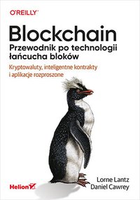 Blockchain. Przewodnik po technologii łańcucha bloków. Kryptowaluty, inteligentne kontrakty i aplikacje rozproszone - Lorne Lantz - ebook