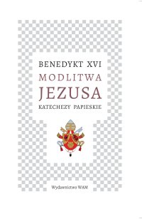 Modlitwa Jezusa. Katechezy papieskie - Benedykt XVI - ebook