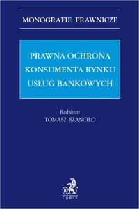 Prawna ochrona konsumenta rynku usług bankowych - Tomasz Szanciło prof. EWSPA - ebook