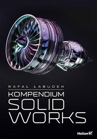 Kompendium SolidWorks - Rafał Łabudek - ebook
