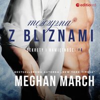 Mężczyzna z bliznami. Sekrety i namiętności #4 - Meghan March - audiobook