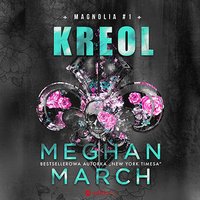 Kreol. Magnolia #1 - Meghan March - audiobook