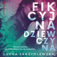 Fikcyjna dziewczyna - Ludka Skrzydlewska - audiobook