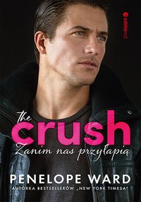 The Crush. Zanim nas przyłapią - Penelope Ward - ebook