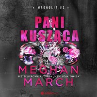 Pani Kusząca. Magnolia #2 - Meghan March - audiobook