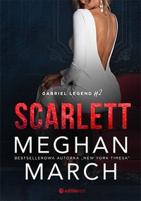 Scarlett. Gabriel Legend. Część 2 - Meghan March - ebook