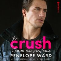 The Crush. Zanim nas przyłapią - Penelope Ward - audiobook