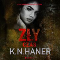 Zły czas - K. N. Haner - audiobook