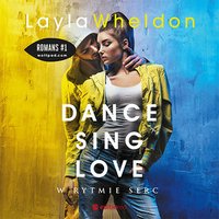 Dance, sing, love. W rytmie serc - Layla Wheldon - audiobook