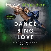 Dance, sing, love. Choreografia uczuć - Layla Wheldon - audiobook