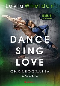 Dance, sing, love. Choreografia uczuć - Layla Wheldon - ebook