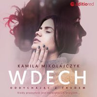 Oddychając z trudem. Wdech - Kamila Mikołajczyk - audiobook