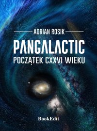 Pangalactic. Początek CXXVI wieku - Adrian Rosik - ebook